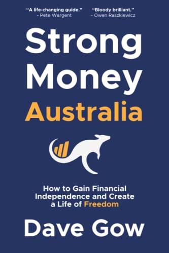 Strong Money Australia: How to Gain Financial Independence and Create a Life of Freedom