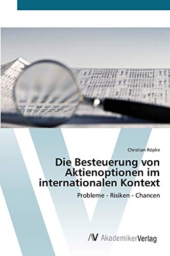 Die Besteuerung von Aktienoptionen im internationalen Kontext: Probleme - Risiken - Chancen