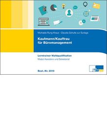 Kaufmann/-frau für Büromanagement: Lerntrainer Wahlqualifikation - Assistenz und Sekretariat -