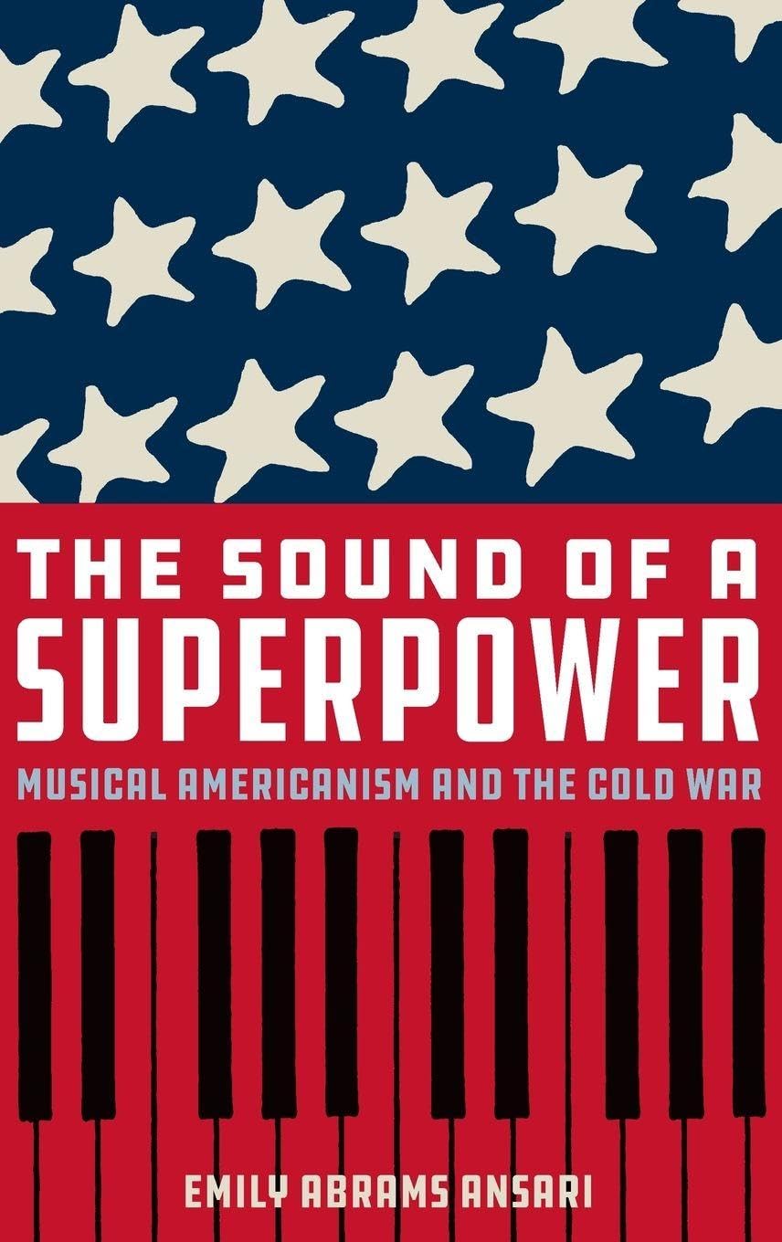 Sound of a Superpower: Musical Americanism and the Cold War