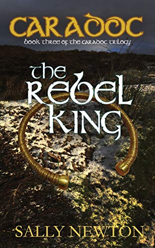 Caradoc - The Rebel King: Book three of the Caradoc trilogy