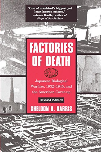 Factories of Death: Japanese Biological Warfare, 1932-45 and the American Cover-Up