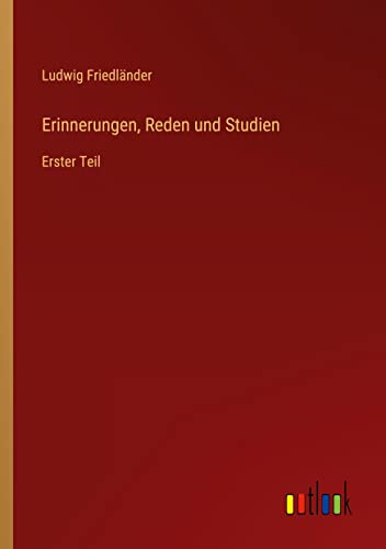 Erinnerungen, Reden und Studien: Erster Teil