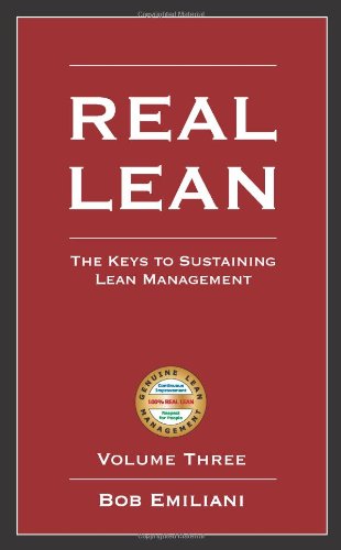 Real Lean: The Keys to Sustaining Lean Management (Volume Three)