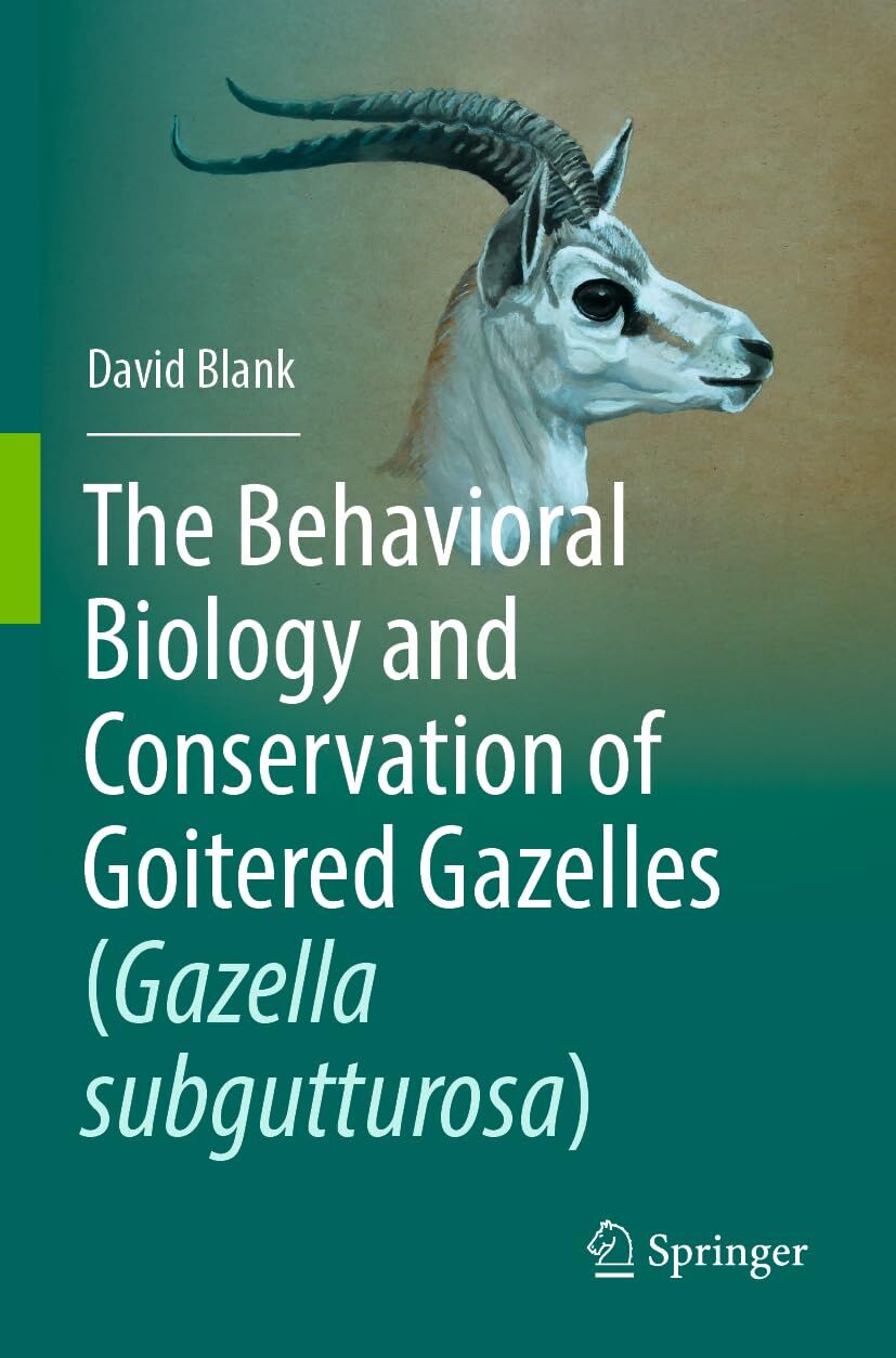 The Behavioral Biology and Conservation of Goitered Gazelles (Gazella subgutturosa)