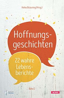 Hoffnungsgeschichten (Band 2) - 22 wahre Lebensberichte