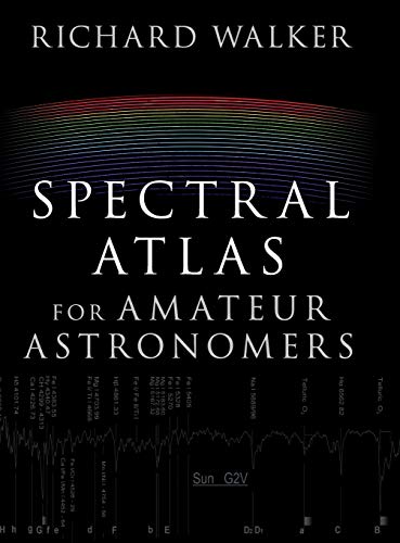 Richard Walker Spectral Atlas For Amateur Astronomers, A Guide To The Spectra Of Astronomical Objects And Terrestrial Light Sources