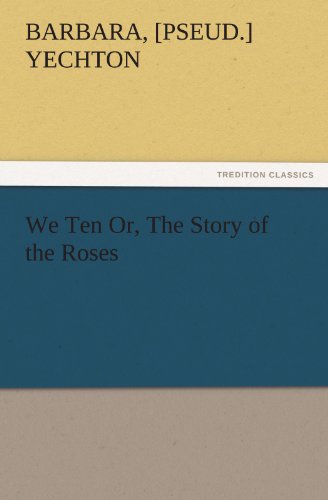 We Ten Or, The Story of the Roses (TREDITION CLASSICS)