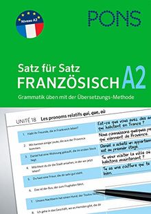 PONS Satz für Satz Französisch A2: Grammatik üben mit der Übersetzungs-Methode (PONS Satz für Satz - Übungsgrammatik)