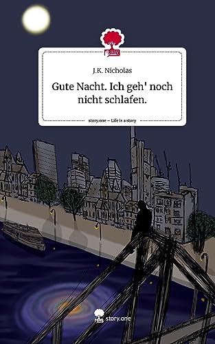 Gute Nacht. Ich geh' noch nicht schlafen.. Life is a Story - story.one