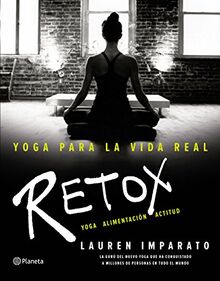 Yoga para la vida real : retox : yoga alimentación actitud (Prácticos)