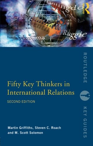 Martin Griffiths Fifty Key Thinkers In International Relations (Routledge Key Guides)