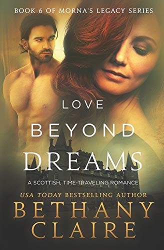 Love Beyond Dreams: A Scottish Time-Travel Romance (Morna's Legacy Series, Band 8)