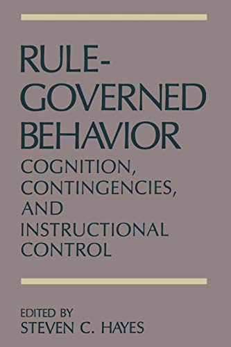 Rule-Governed Behavior: Cognition, Contingencies, and Instructional Control