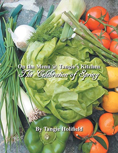 On the Menu @ Tangie’s Kitchen: A Celebration of Spring