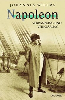 Napoleon - Verbannung und Verklärung