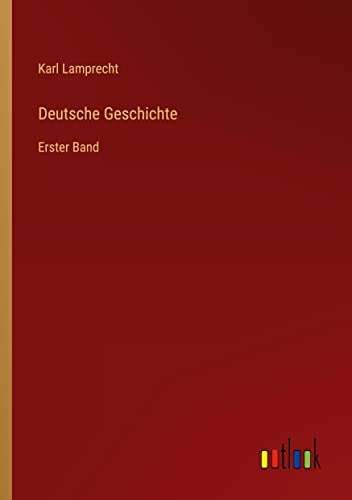 Deutsche Geschichte: Erster Band