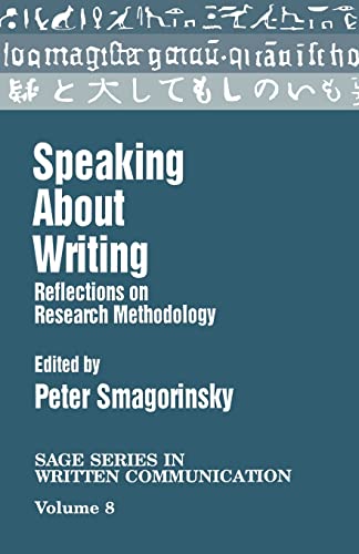 Speaking About Writing: Reflections on Research Methodology (Sage Series in Written Communication, Vol 8)