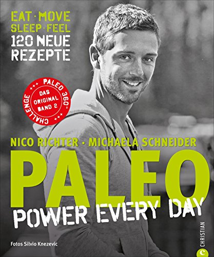 Paleo-2-Steinzeit-Diät-Power-every-day-eat-•-ove-•-sleep-•-feel-•-120-neue-Rezepte-glutenfrei-laktosefrei-&-alltagstauglich-it-Steinzeiternährung-&-Bewegung-langfristig-fit-und-gesund-werden
