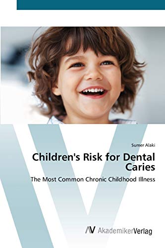 Children's Risk for Dental Caries: The Most Common Chronic Childhood Illness
