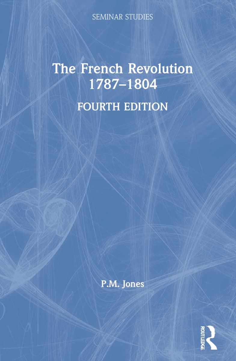 The French Revolution 1787-1804 (Seminar Studies)