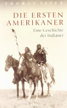 Die ersten Amerikaner: Eine Geschichte der Indianer