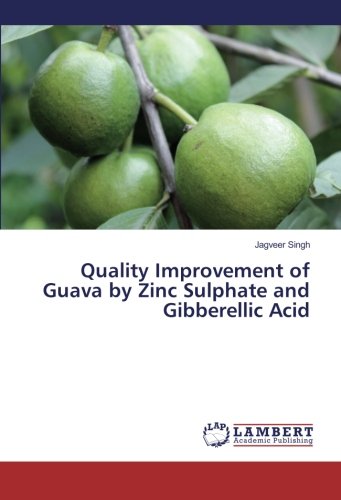 Quality Improvement of Guava by Zinc Sulphate and Gibberellic Acid