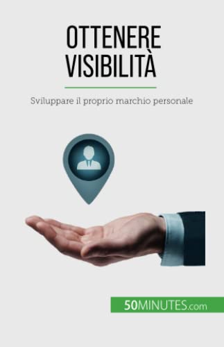 Ottenere visibilità: Sviluppare il proprio marchio personale