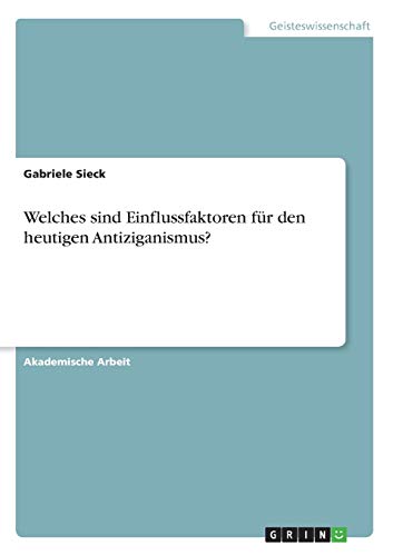 Welches sind Einflussfaktoren für den heutigen Antiziganismus?