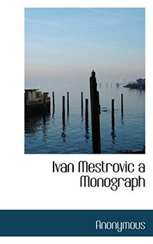 Ivan Mestrovic a Monograph