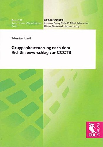 Gruppenbesteuerung nach dem Richtlinienvorschlag zur CCCTB (Steuer, Wirtschaft und Recht)