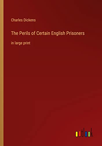 The Perils of Certain English Prisoners: in large print