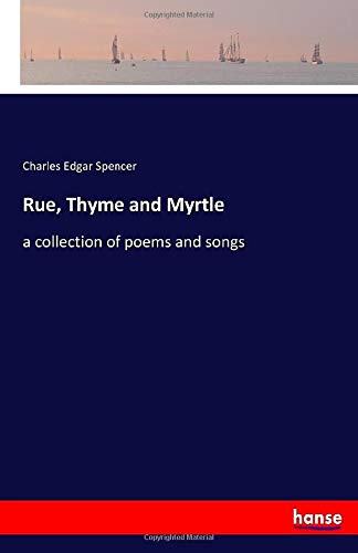 Rue, Thyme and Myrtle: a collection of poems and songs