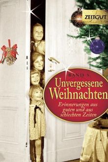 Unvergessene Weihnachten 3: 36 Zeitzeugen-Erinnerungen 1914 - 1994