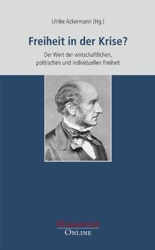 Freiheit in der Krise?: Der Wert der wirtschaftlichen, politischen und individuellen Freiheit