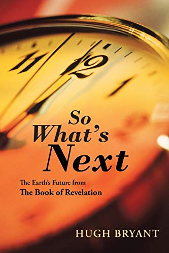 So What's Next: The Earth's Future from The Book of Revelation