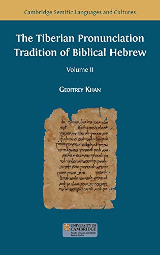 The Tiberian Pronunciation Tradition of Biblical Hebrew, Volume 2 (Semitic Languages and Cultures, Band 1)