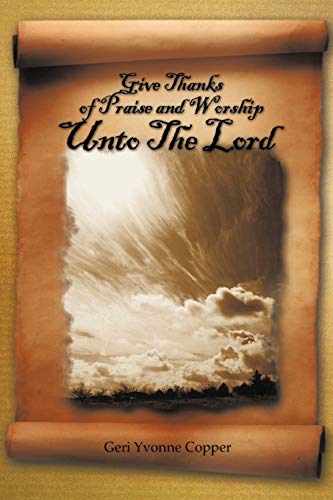 Give Thanks of Praise and Worship Unto The Lord
