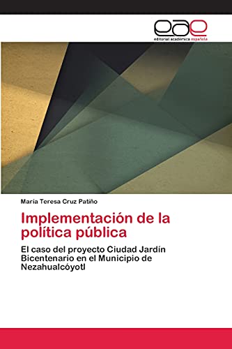 Implementación de la política pública: El caso del proyecto Ciudad Jardín Bicentenario en el Municipio de Nezahualcóyotl