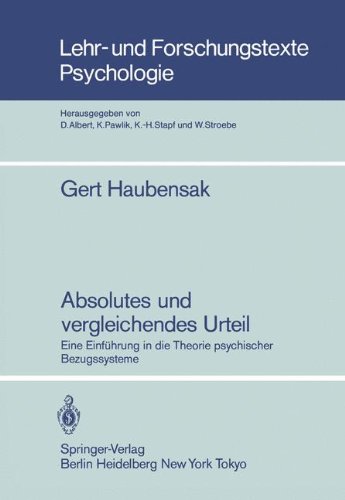Absolutes und Vergleichendes Urteil: Eine Einführung in die Theorie Psychischer Bezugssysteme (Lehr- und Forschungstexte Psychologie, Band 12)