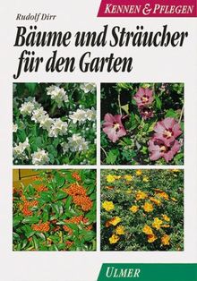 Bäume und Sträucher für den Garten. Kennen und Pflegen