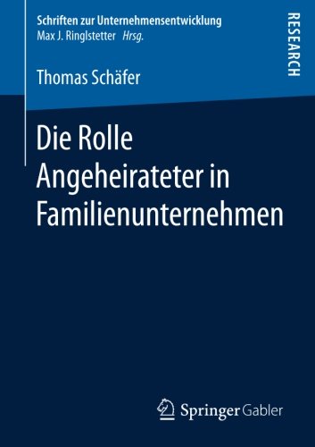 Die Rolle Angeheirateter in Familienunternehmen (Schriften zur Unternehmensentwicklung)