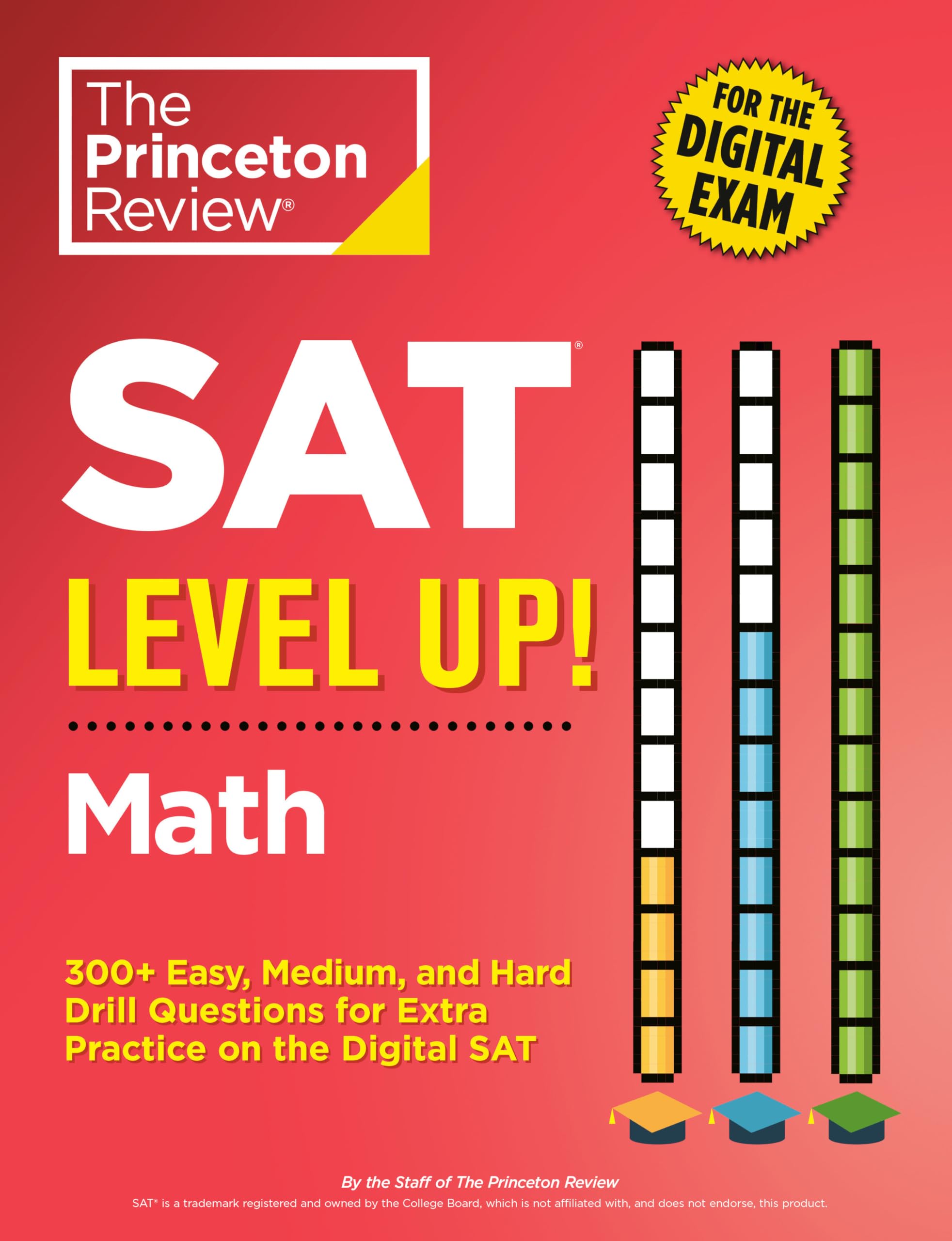 SAT Level Up! Math: 300+ Easy, Medium, and Hard Drill Questions for Scoring Success on the Digital SAT (College Test Preparation)