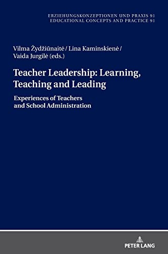 Teacher Leadership: Learning, Teaching and Leading: Experiences of Teachers and School Administration (Erziehungskonzeptionen und Praxis / Educational Concepts and Practice, Band 91)