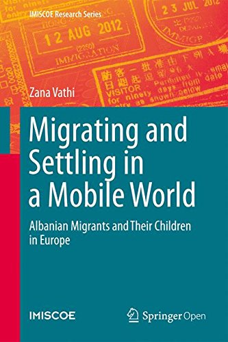 Migrating and Settling in a Mobile World: Albanian Migrants and Their Children in Europe (IMISCOE Research Series)