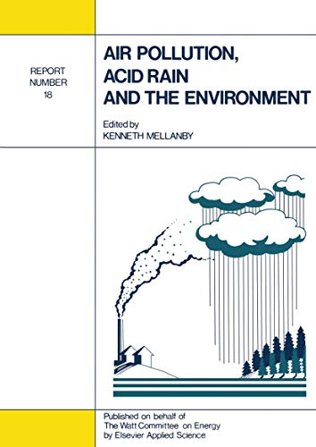 Air Pollution, Acid Rain and the Environment: Report Number 18 (Watt Committee Report)