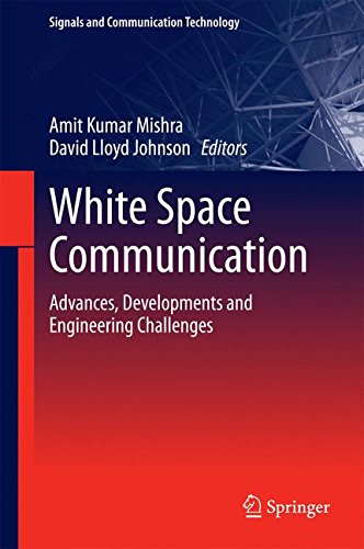 White Space Communication: Advances, Developments and Engineering Challenges (Signals and Communication Technology)