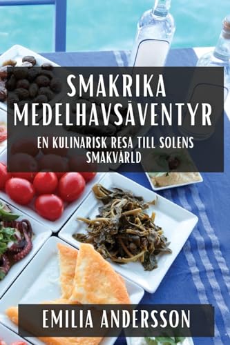 Smakrika Medelhavsäventyr: En kulinarisk resa till solens smakvärld