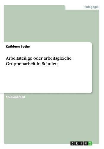 Arbeitsteilige oder arbeitsgleiche Gruppenarbeit in Schulen