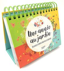Une année au jardin : 365 astuces et conseils pour tous les jardiniers